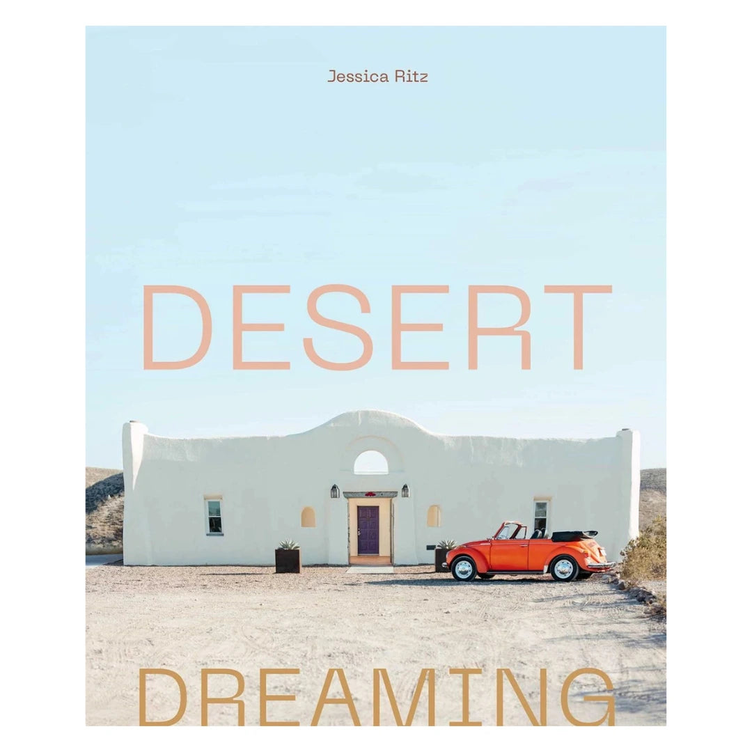 Desert Dreaming: Design in the Southwest and Beyond