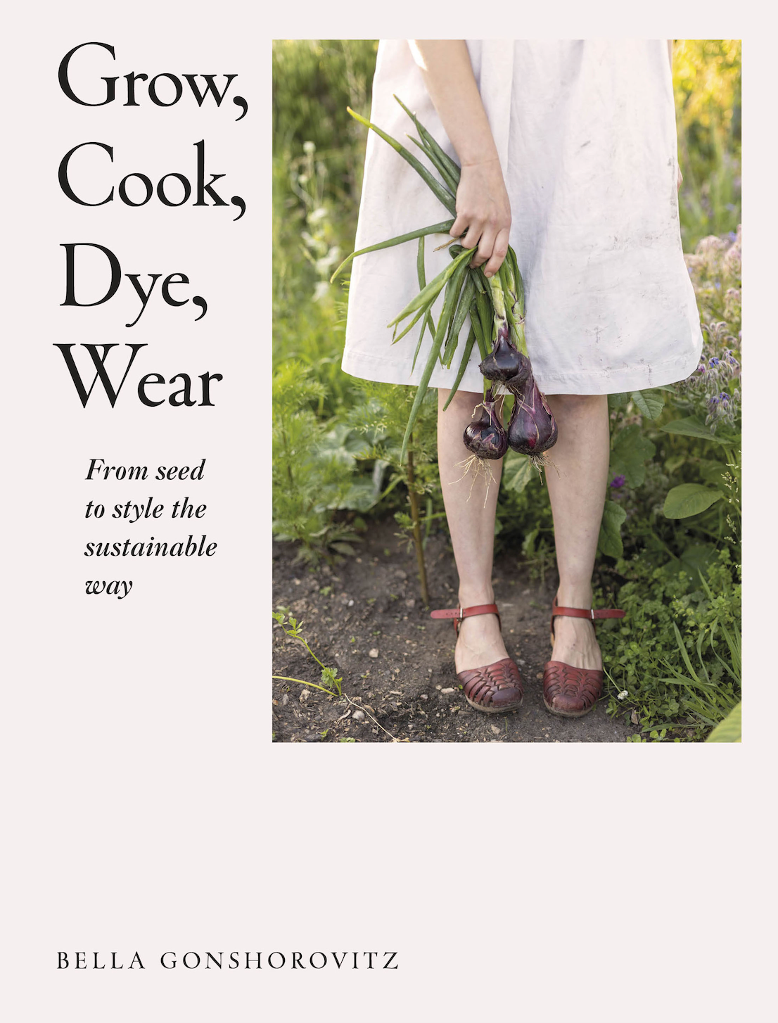 Grow, Cook, Dye, Wear | From Seed To Style The Sustainable Way